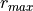 r_{max}
