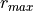 r_{max}